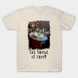 Get Meowt of Here!!! T-Shirt